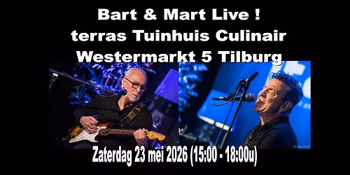 Bart & Mart Live! Tuinhuis Culinair Westermarkt 5 Tilburg