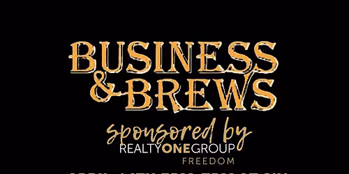 Business and Brews sponsored by Realty ONE Group FREEDOM