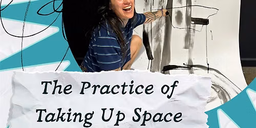 The Practice of Taking Up Space