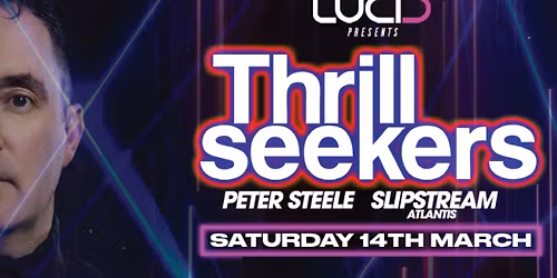 \ud83d\udd25 LUCID TRANCE NIGHT! \ud83d\udd25 THE THRILLSEEKERS + Peter Steele + Slipstream