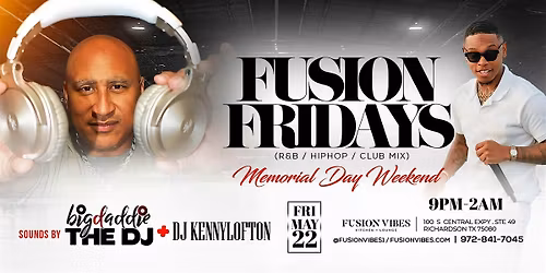 Memorial Weekend-Fusion Friday\u2019s-Big Daddie The Dj + Dj Kenny Lofton