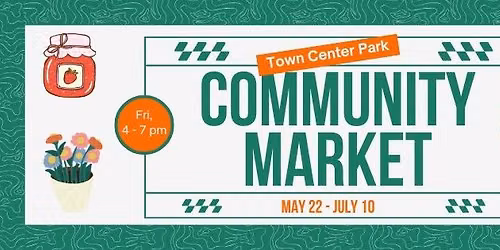 Town Center Park Community Market - July 10 