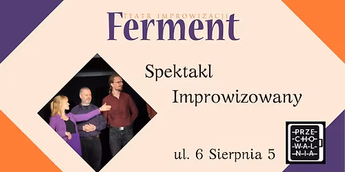 Kwietniowy Spektakl Impro Ferment - Receptura na dobry wiecz\u00f3r
