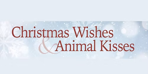 Christmas Wishes & Animal Kisses 2025
