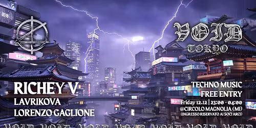 FRI 12.12 | VOID - TOKYO - TECHNO @Circolo Magnolia