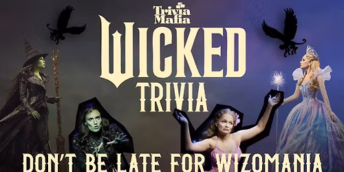 WICKED Trivia