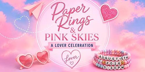 Paper Rings & Pink Skies: A Lover Celebration!
