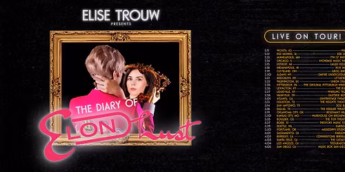 Elise Trou presents: The Diary of Elon Lust Tour | Troubadour