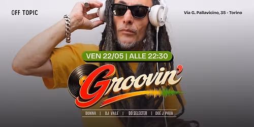 GROOVIN' - W\/ BUNNA (Africa Unite), DJ VALE, DEE J PAVA, DD SELECTER | OFF TOPIC