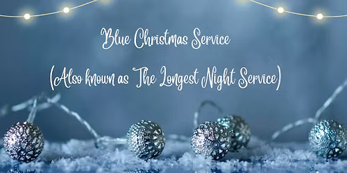 Blue Christmas Service (Longest Night Service)