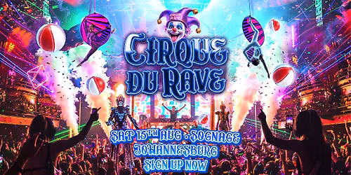 Cirque Du Rave Returns To Johannesburg!