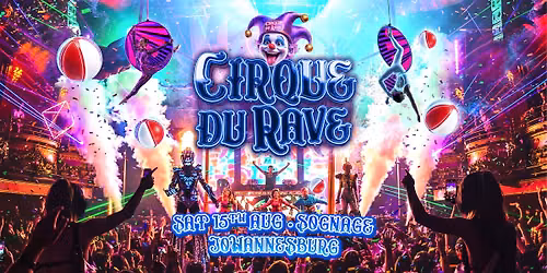 Cirque Du Rave Returns To Johannesburg!
