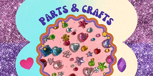 Parts & Crafts: 18+ Crafting Afternoon