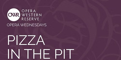 Opera Wednesdays: Pizza in the Pit