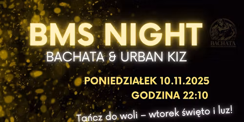 BMS NIGHT - Bachata & Urban Kiz | 10.11.2025 PONIEDZIA\u0141EK | 22:10