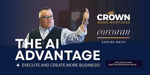 Crown Home Mortgage & Corcoran Sawyer Smith: The AI Advantage by Jeff Lobb