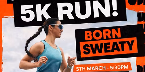 \ud83c\udfc3\u200d\u2640\ufe0f BORN SWEATY 5K RUN \u2013 JOIN US! \ud83c\udfc3\u200d\u2640\ufe0f