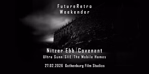 Nitzer Ebb - Covenant - Ultrq Sunn - Mobile Homes - FutureRetro Weekender