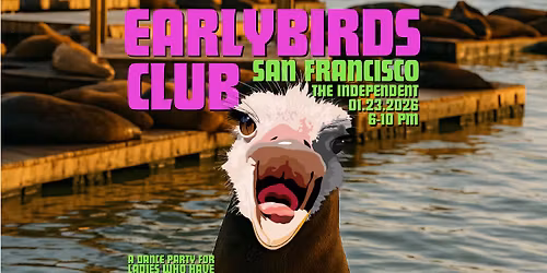 Earlybirds Club at The Independent