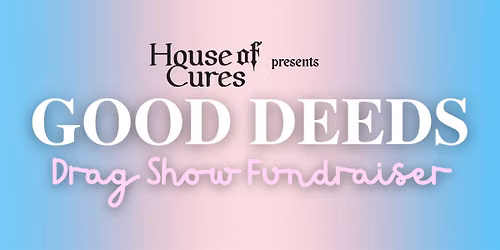 Good Deeds: A Drag Show Fundraiser