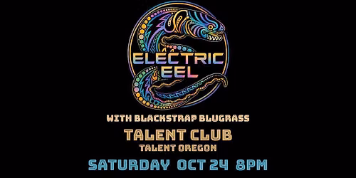 Electric Eel at the Talent Club with Blackstrap Bluegrass!