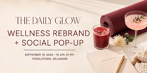 The Daily Glow Wellness Rebrand + Socialize Pop up
