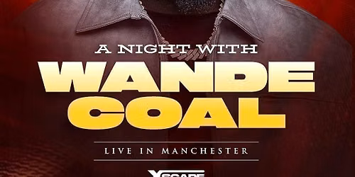 WANDE COAL In Manchester - Afrobeats\/HipHop\/Amapiano\/RnB\/DanceHall