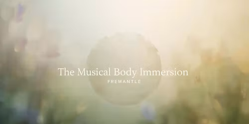 The Musical Body Immersion Fremantle WA