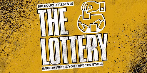 The Lottery: The Improv Comedy Show Where You Take the stage