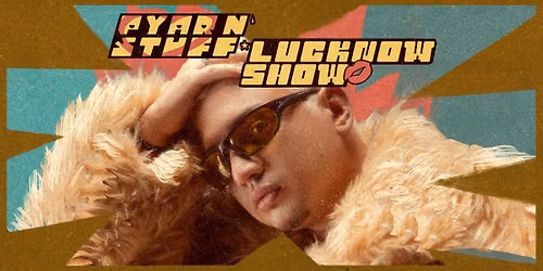 Pyar N' Stuff - Lucknow Show