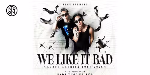Beauz: We Like It Bad North American Tour @ NOTO Houston
