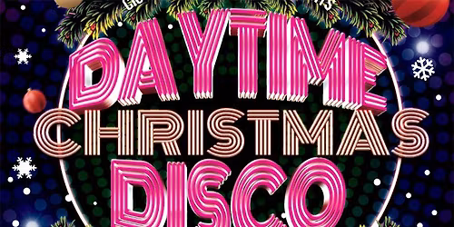 Daytime Retro Christmas Disco Dance Event (be home for 9pm)