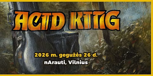 80% Sold Out: Acid King [US] + ORB [LT] + Eiktubaiktu [LT] | nArauti 