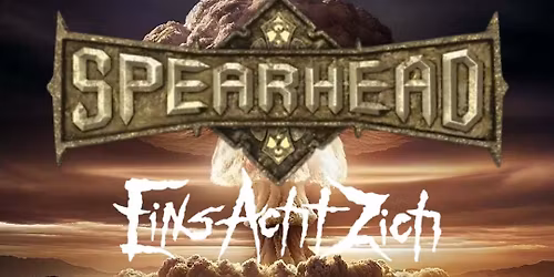 Spearhead (Bolt Thrower Tribute) | EinsAchtZich (Six Feet Under Tribute)