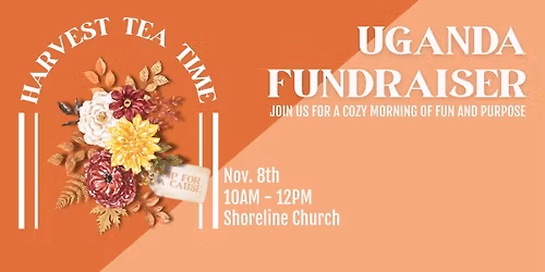 Harvest Tea- Uganda Fundraiser