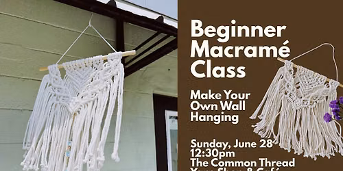 Beginner Macram\u00e9 Class: Make Your Own Wall Hanging!