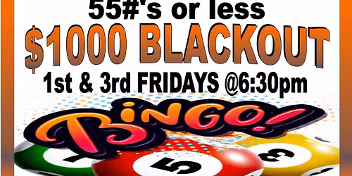 Bingo-$1,000 Blackout 1st & 3rd Friday