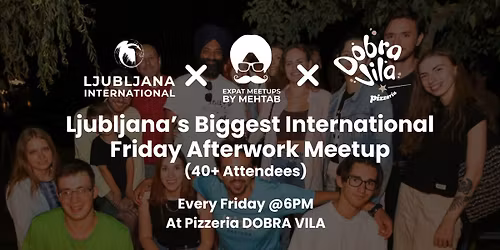 \ud83c\udf0d\ud83c\udf55 Ljubljana International Friday Afterwork Meetup @ Dobra Vila