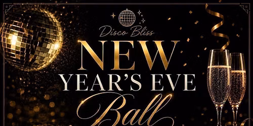 \ud83d\udc83\ud83c\udffd Disco Bliss NYE Ball - 70s Disco &amp; 80s Pop in The Cellars!