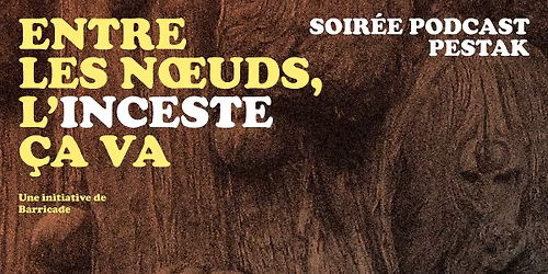 Entre les noeuds, l'inceste \u00e7a va - Soir\u00e9e podcast et spectacle