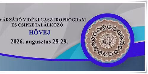 VI. Ny\u00e1rz\u00e1r\u00f3 Vid\u00e9ki Gasztroprogram \u00e9s Csipketal\u00e1lkoz\u00f3