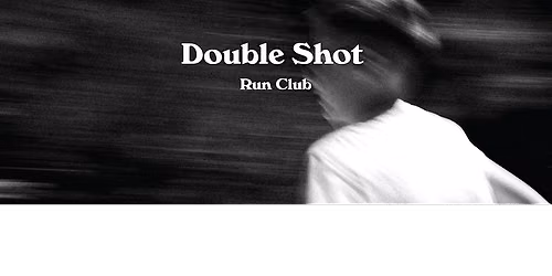 Double Shot Run Club - Wednesday 26th August