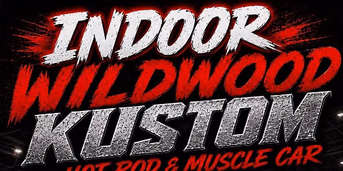 INDOOR WILDWOOD KUSTOM SHOW