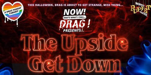 NOW! That's What I Call...DRAG! Presents The Upside Get Down! Norwich!