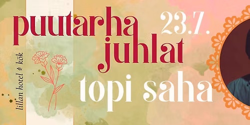 Puutarhajuhlat | 23.7. TOPI SAHA