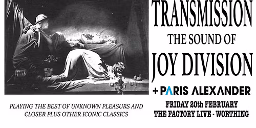 Transmission - The Sound Of - Joy Division + Paris Alexander