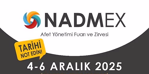 NADMEX 2025 Afet Y\u00f6netimi Fuar\u0131 ve Zirvesi