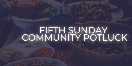 Fifth Sunday Community Potluck & NFHAAD Observance 