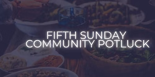 Fifth Sunday Community Potluck & NFHAAD Observance