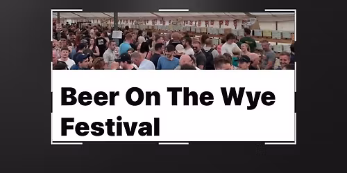 Beer On The Wye Festival 2026